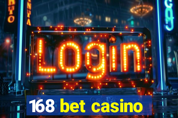 168 bet casino